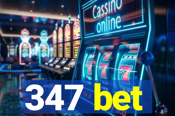 347 bet